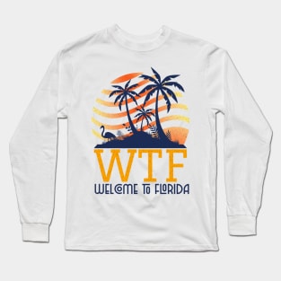 Welcome To Florida Palm Tree Sunset Flamingo WTF Design Long Sleeve T-Shirt